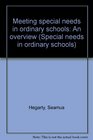 Meeting special needs in ordinary schools An overview