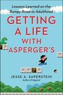 Getting a Life with Asperger's: Lessons Learned on the Bumpy Road to Adulthood