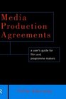 Media Production Agreements A User's Guide for Film and Programme Makers