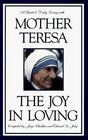 The Joy in Loving : A Guide to Daily Living with Mother Teresa