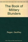 The Book of Military Blunders