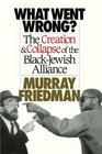 What Went Wrong The Creation  Collapse of the BlackJewish  Alliance