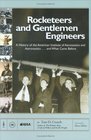 Rocketeers and Gentlemen Engineers A History of the American Institute of Aeronautics and Astronauticsand What Came Before