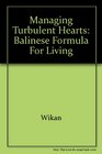 Managing Turbulent Hearts  A Balinese Formula for Living