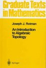 An Introduction to Algebraic Topology (Graduate Texts in Mathematics)