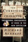 The Corrosion of Character The Personal Consequences of Work in the New Capitalism