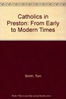 Catholics in Preston From Early to Modern Times