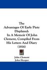 The Advantages Of Early Piety Displayed In A Memoir Of John Clement Compiled From His Letters And Diary