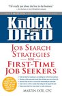Knock 'Em Dead  Job Search Strategies for FirstTime Job Seekers How to Manage Your Career Find the Right Job and Excel in the Workplace