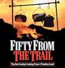 Fifty From TheTrail The Best Cowboy Cooking From A Timeless Land