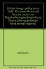 British foreign policy since 1945 The seventh annual lecture under the Thankoffering to Britain Fund