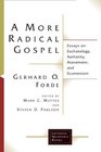 A More Radical Gospel Essays on Eschatology Authority Atonement and Ecumenism