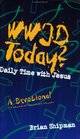 WWJD Today One year of daily devotions for youth