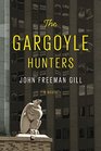 The Gargoyle Hunters A novel