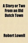 A Story or Two From an Old Dutch Town