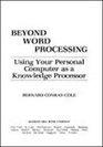 Beyond Word Processing Using Your Personal Computer As a Knowledge Processor