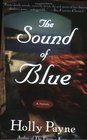 Sound of Blue The  A Novel