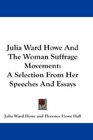 Julia Ward Howe And The Woman Suffrage Movement A Selection From Her Speeches And Essays
