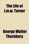 The Life of Jmw Turner