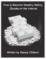 How to Become Wealthy Selling Ebooks on the Internet