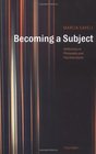 Becoming a Subject Reflections in Philosophy and Psychoanalysis