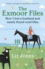 The Exmoor Files How I Lost a Husband and Nearly Found Rural Bliss