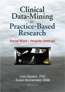 Clinical Data Mining in PracticeBased Research Social Work in Hospital Settings