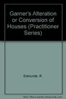 Garner's Alteration or Conversion of Houses