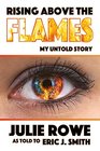 Rising Above the Flames My Untold Story