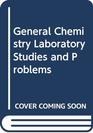 General Chemistry Laboratory Studies and Problems