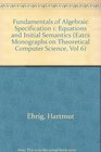 Fundamentals of Algebraic Specification 1 Equations and Initial Semantics