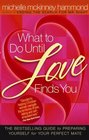 What to Do Until Love Finds You The Bestselling Guide to Preparing Yourself for Your Perfect Mate