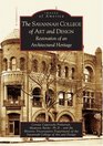 The Savannah College of Art and Design: Restoration of an Architectural Heritage (Images of America: Georgia)