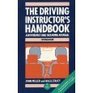The Driving Instructor's Handbook A Reference and Training Manual