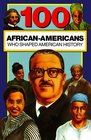 100 African Americans Who Shaped American History (100 Series)