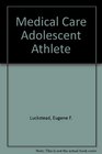 Medical Care of the Adolescent Athlete