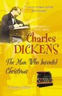 Dickens The Man Who Invented Christmas