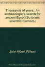 Thousands of years;: An archaeologist\'s search for ancient Egypt (Scribners scientific memoirs)
