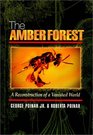 The Amber Forest A Reconstruction of a Vanished World