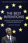 The Best Intentions Kofi Annan and the UN in the Era of American World Power