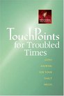 TouchPoints for Troubled Times