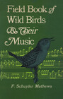 Field Book of Wild Birds and Their Music A Description of the Character and Music of Birds Intended to Assist in the Identification of