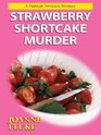 Strawberry Shortcake Murder (Hannah Swensen, Bk 2) (Large Print)