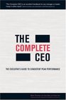 The Complete CEO The Executive's Guide to Consistent Peak Performance