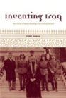 Inventing Iraq The Failure of Nationbuilding and a History Denied