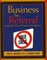 Business by Referral A SureFire Way to Generate New Business
