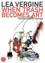 When Trash Becomes Art Trash Rubbish Mongo