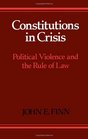 Constitutions in Crisis Political Violence and the Rule of Law