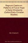 Regnum Caelorum Patterns of Future Hope in Early Christianity