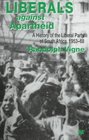 Liberals Against Apartheid A History of the Liberal Party of South Africa 195368